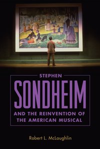 Stephen Sondheim and the Reinvention of the American Musical [DRM] - Robert L. McLaughlin - ebook