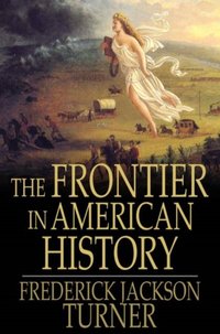 Frontier in American History [DRM] - Frederick Jackson Turner - ebook