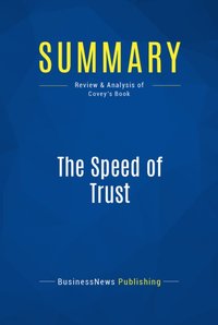 Summary: The Speed of Trust [DRM] - BusinessNews Publishing - ebook