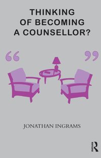 Thinking of Becoming a Counsellor? [DRM] - Jonathan Ingrams - ebook