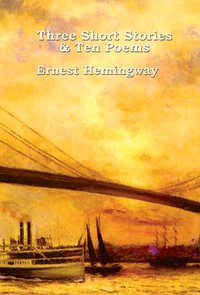 Three Short Stories & Ten Poems [DRM] - Ernest Hemingway - ebook