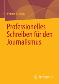 Professionelles Schreiben für den Journalismus [DRM] - Kerstin Liesem - ebook