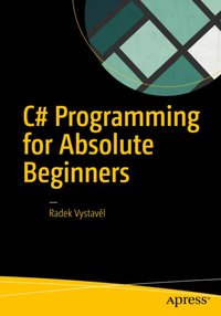 C# Programming for Absolute Beginners [DRM] - Radek Vystavel - ebook