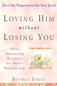 Loving Him without Losing You [DRM] - Beverly Engel - ebook