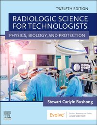 Radiologic Science for Technologists E-Book [DRM] - Stewart C. Bushong - ebook