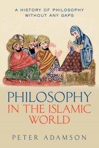 Philosophy in the Islamic World [DRM] - Peter Adamson - ebook