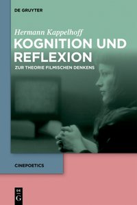 Kognition und Reflexion: Zur Theorie filmischen Denkens [DRM] - Hermann Kappelhoff - ebook