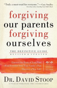 Forgiving Our Parents, Forgiving Ourselves [DRM] - Dr. David Stoop - ebook