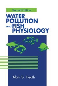 Water Pollution and Fish Physiology [DRM] - Alan G. Heath - ebook