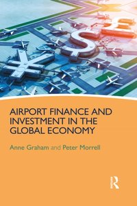 Airport Finance and Investment in the Global Economy [DRM] - Peter Morrell - ebook