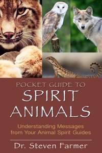 Pocket Guide to Spirit Animals [DRM] - PhD Steven D. Farmer - ebook