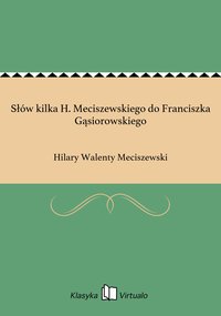 Słów kilka H. Meciszewskiego do Franciszka Gąsiorowskiego - Hilary Walenty Meciszewski - ebook