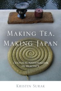 Making Tea, Making Japan [DRM] - Kristin Surak - ebook