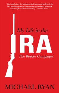 My Life in the IRA: [DRM] - Michael Ryan - ebook