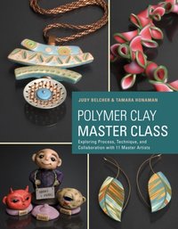 Polymer Clay Master Class [DRM] - Tamara Honaman - ebook