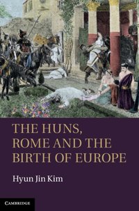 Huns, Rome and the Birth of Europe [DRM] - Hyun Jin Kim - ebook