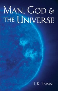 Man, God, and the Universe [DRM] - I. K. Taimni - ebook