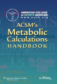 ACSM's Metabolic Calculations Handbook [DRM] - American College of Sports Medicine - ebook