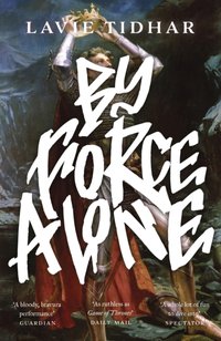 By Force Alone [DRM] - Lavie Tidhar - ebook