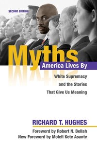 Myths America Lives By [DRM] - Hughes Richard T. Hughes - ebook