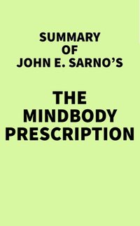 Summary of John E. Sarno's The Mindbody Prescription [DRM] - IRB Media - ebook