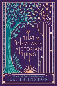 That Inevitable Victorian Thing [DRM] - E.K. Johnston - ebook