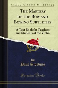 Mastery of the Bow and Bowing Subtleties [DRM] - Paul Stoeving - ebook