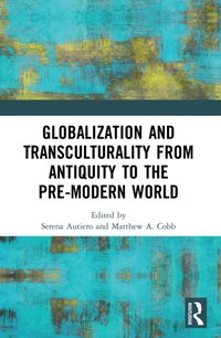 Globalization and Transculturality from Antiquity to the Pre-Modern World [DRM] - Matthew Adam Cobb - ebook