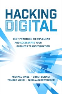 Hacking Digital: Best Practices to Implement and Accelerate Your Business Transformation [DRM] - Didier Bonnet - ebook
