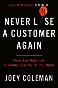 Never Lose a Customer Again [DRM] - Joey Coleman - ebook