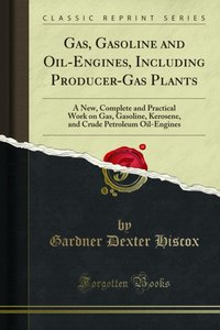 Gas, Gasoline and Oil-Engines, Including Producer-Gas Plants [DRM] - Gardner Dexter Hiscox - ebook