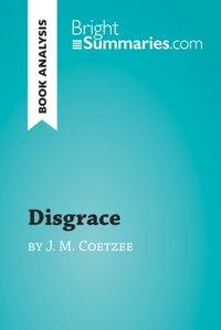 Disgrace by J. M. Coetzee (Book Analysis) [DRM] - Bright Summaries - ebook