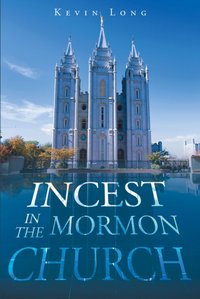 Incest in the Mormon Church [DRM] - Kevin Long - ebook