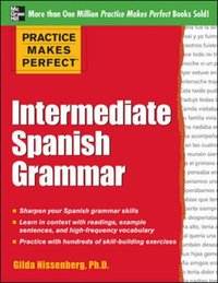 Practice Makes Perfect: Intermediate Spanish Grammar [DRM] - Gilda Nissenberg - ebook
