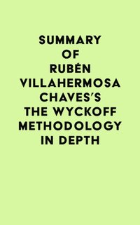 Summary of Ruben Villahermosa Chaves's The Wyckoff Methodology in Depth [DRM] - IRB Media - ebook