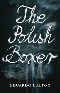 Polish Boxer [DRM] - Eduardo Halfon - ebook