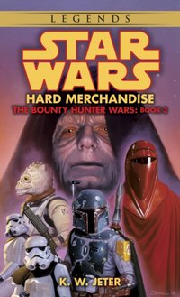 Hard Merchandise: Star Wars Legends (The Bounty Hunter Wars) [DRM] - K. W. Jeter - ebook