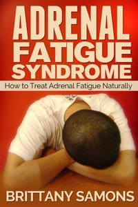 Adrenal Fatigue Syndrome [DRM] - Brittany Samons - ebook