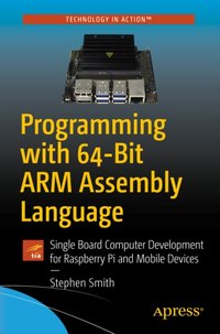 Programming with 64-Bit ARM Assembly Language [DRM] - Stephen Smith - ebook