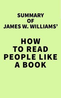 Summary of James W. Williams' How to Read People Like a Book [DRM] - IRB Media - ebook