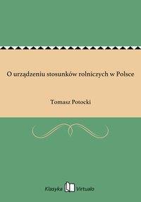 O urządzeniu stosunków rolniczych w Polsce - Tomasz Potocki - ebook