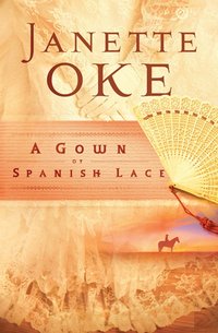 Gown of Spanish Lace (Women of the West Book #11) [DRM] - Janette Oke - ebook