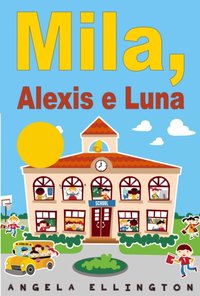 Mila, Alexis e Luna [DRM] - Angela Ellington - ebook