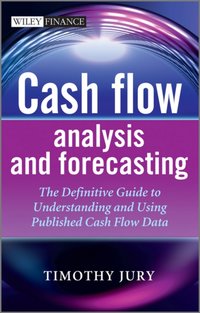 Cash Flow Analysis and Forecasting [DRM] - Timothy Jury - ebook