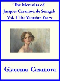 Memoirs of Jacques Casanova de Seingalt Vol. 1 [DRM] - Giacoma Casanova - ebook