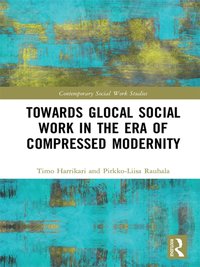 Towards Glocal Social Work in the Era of Compressed Modernity [DRM] - Pirkko-Liisa Rauhala - ebook