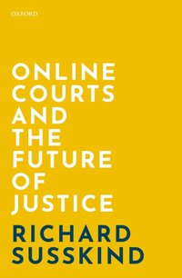 Online Courts and the Future of Justice [DRM] - Richard Susskind - ebook