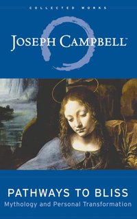 Pathways to Bliss [DRM] - Joseph Campbell - ebook