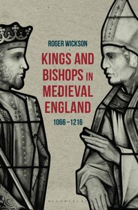 Kings and Bishops in Medieval England, 1066-1216 [DRM] - Roger Wickson - ebook