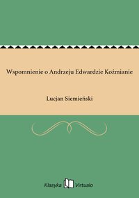 Wspomnienie o Andrzeju Edwardzie Koźmianie - Lucjan Siemieński - ebook